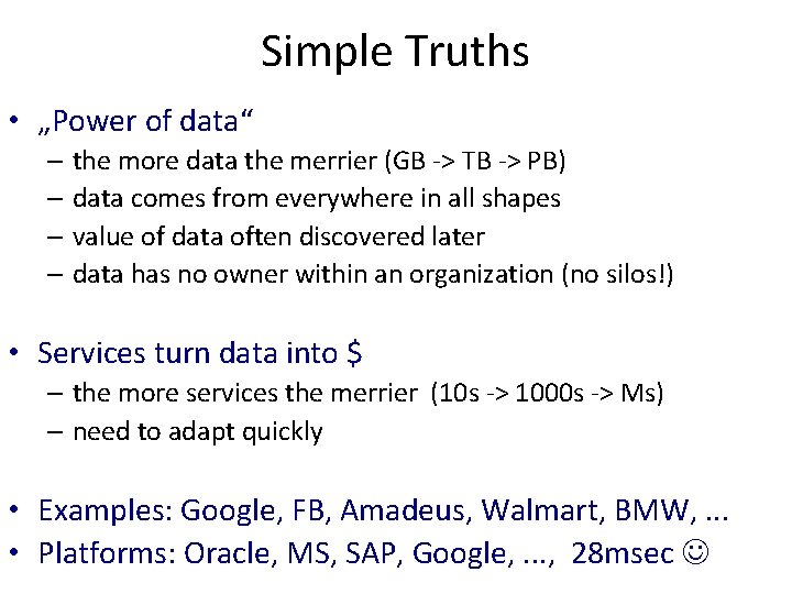Simple Truths • „Power of data“ – the more data the merrier (GB ->