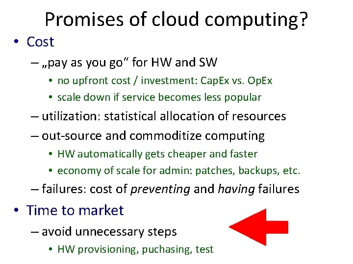 Promises of cloud computing? • Cost – „pay as you go“ for HW and