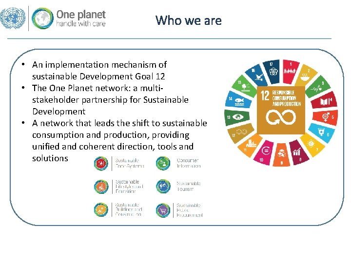 Who we are • An implementation mechanism of sustainable Development Goal 12 • The Who we are • An implementation mechanism of sustainable Development Goal 12 • The