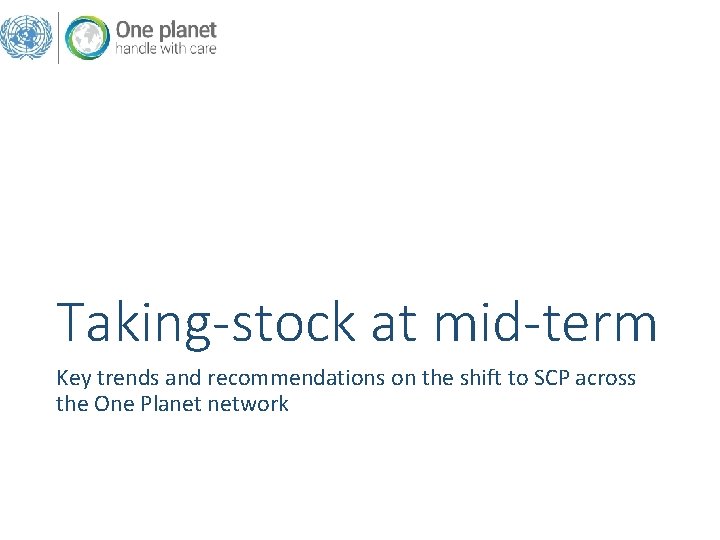 Taking-stock at mid-term Key trends and recommendations on the shift to SCP across the Taking-stock at mid-term Key trends and recommendations on the shift to SCP across the