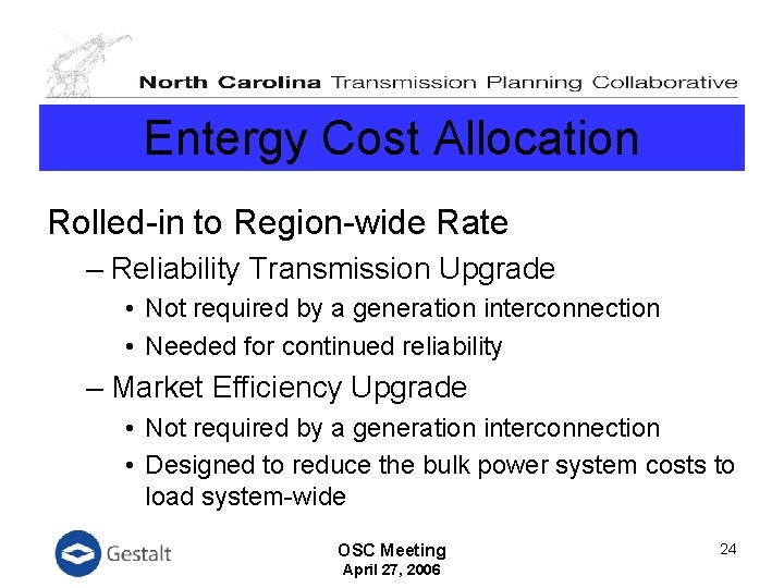 Entergy Cost Allocation Rolled-in to Region-wide Rate – Reliability Transmission Upgrade • Not required