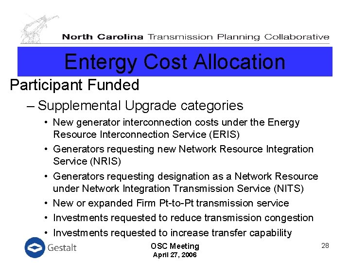 Entergy Cost Allocation Participant Funded – Supplemental Upgrade categories • New generator interconnection costs