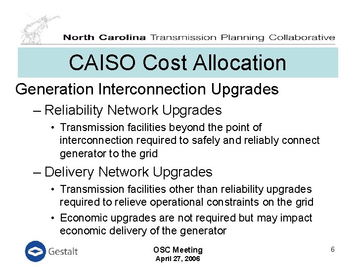 CAISO Cost Allocation Generation Interconnection Upgrades – Reliability Network Upgrades • Transmission facilities beyond