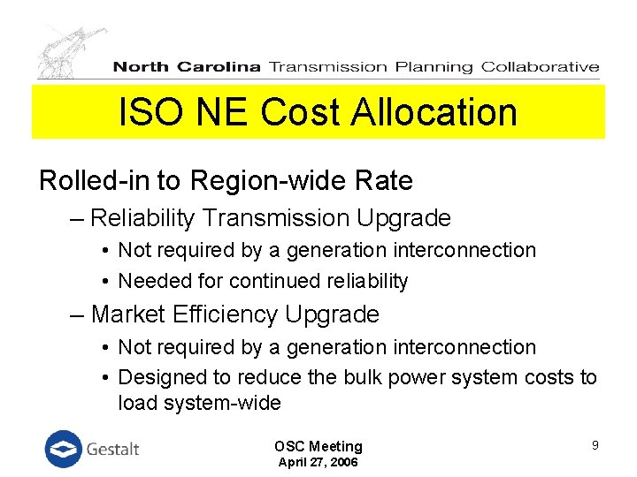 ISO NE Cost Allocation Rolled-in to Region-wide Rate – Reliability Transmission Upgrade • Not