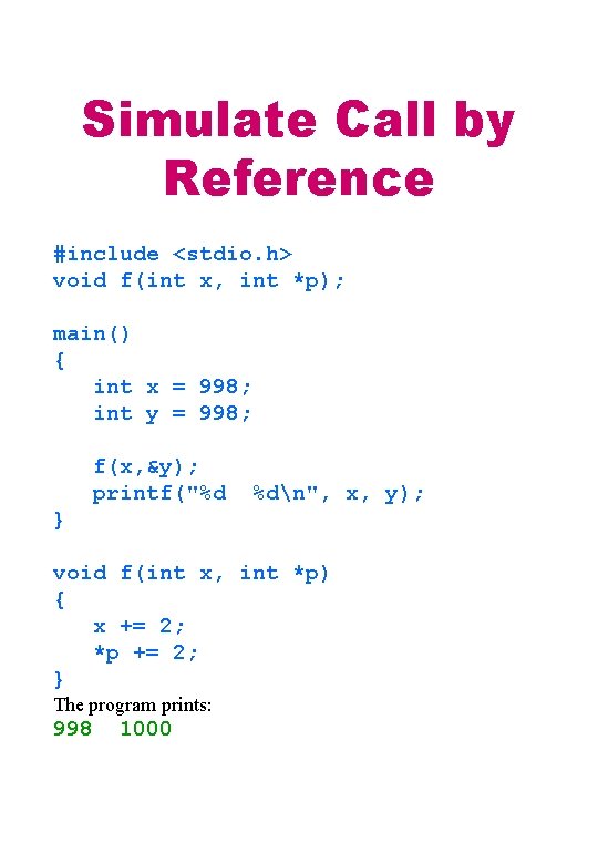 Simulate Call by Reference #include <stdio. h> void f(int x, int *p); main() {