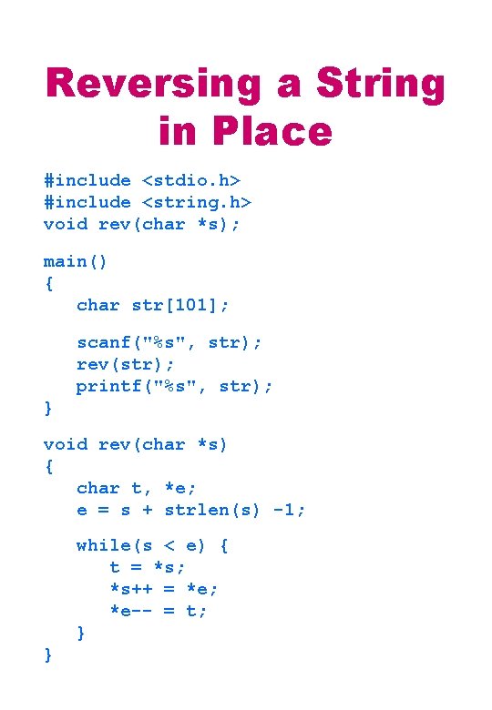 Reversing a String in Place #include <stdio. h> #include <string. h> void rev(char *s);