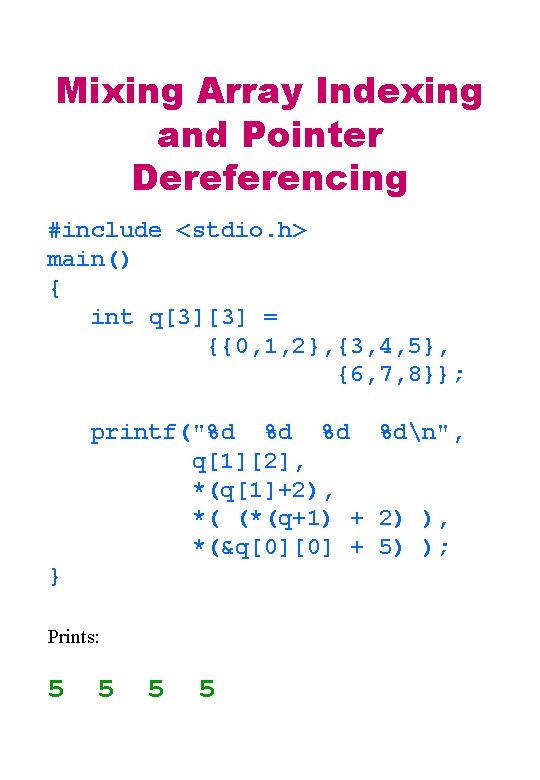 Mixing Array Indexing and Pointer Dereferencing #include <stdio. h> main() { int q[3][3] =