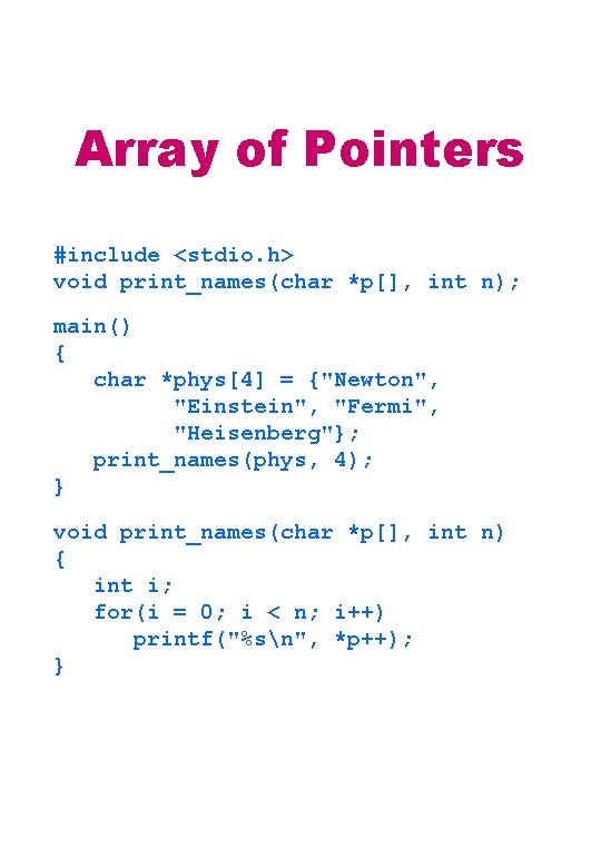 Array of Pointers #include <stdio. h> void print_names(char *p[], int n); main() { char