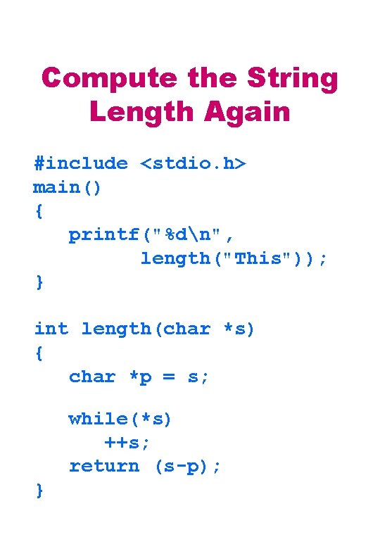 Compute the String Length Again #include <stdio. h> main() { printf("%dn", length("This")); } int