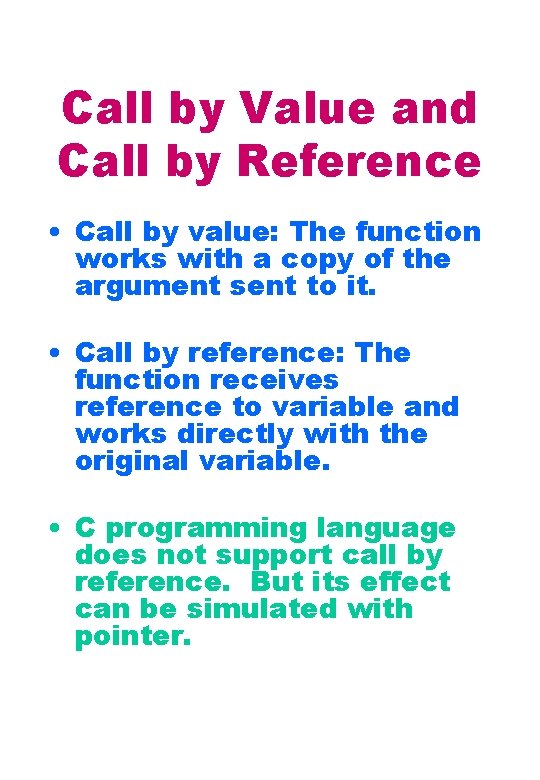 Call by Value and Call by Reference • Call by value: The function works