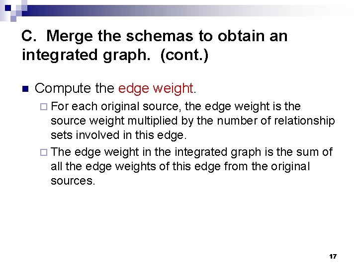 C. Merge the schemas to obtain an integrated graph. (cont. ) n Compute the