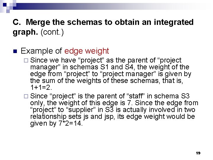 C. Merge the schemas to obtain an integrated graph. (cont. ) n Example of