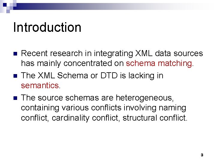 Introduction n Recent research in integrating XML data sources has mainly concentrated on schema