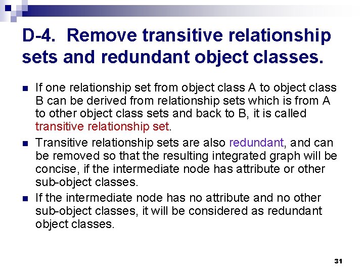 D-4. Remove transitive relationship sets and redundant object classes. n n n If one