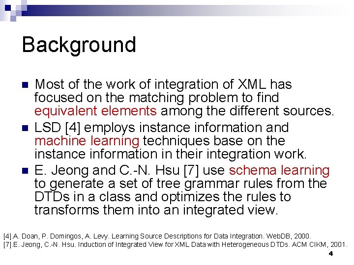 Background n n n Most of the work of integration of XML has focused