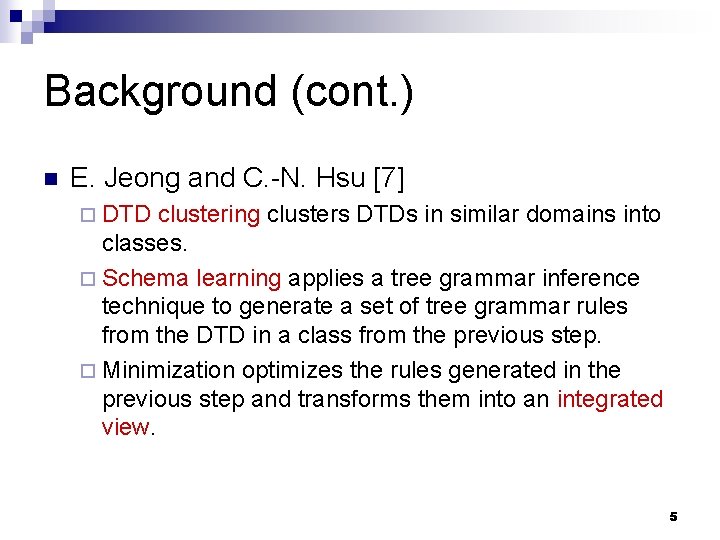 Background (cont. ) n E. Jeong and C. -N. Hsu [7] ¨ DTD clustering