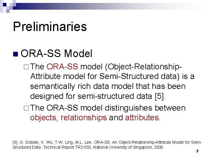 Preliminaries n ORA-SS Model ¨ The ORA-SS model (Object-Relationship. Attribute model for Semi-Structured data)