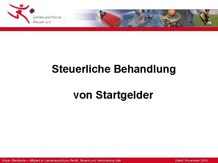 Steuerliche Behandlung von Startgelder Edgar Oberländer – Mitglied im Landesausschuss Recht, Steuern und Versicherung