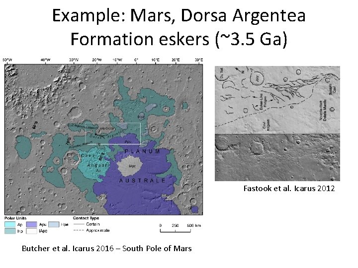 Example: Mars, Dorsa Argentea Formation eskers (~3. 5 Ga) Fastook et al. Icarus 2012 Example: Mars, Dorsa Argentea Formation eskers (~3. 5 Ga) Fastook et al. Icarus 2012