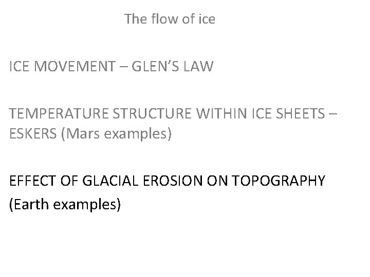 The flow of ice ICE MOVEMENT – GLEN’S LAW TEMPERATURE STRUCTURE WITHIN ICE SHEETS The flow of ice ICE MOVEMENT – GLEN’S LAW TEMPERATURE STRUCTURE WITHIN ICE SHEETS
