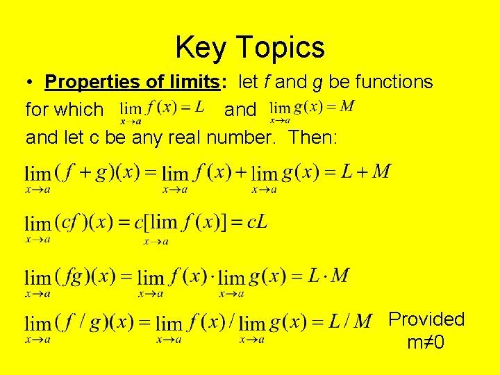 Key Topics • Properties of limits: let f and g be functions for which