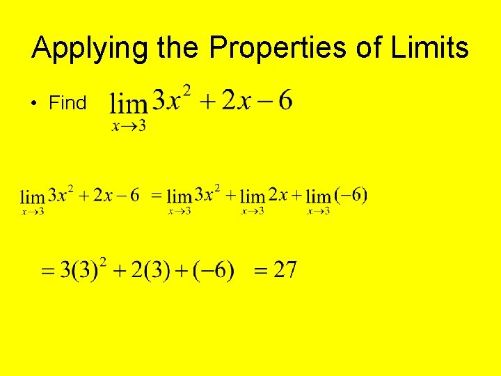 Applying the Properties of Limits • Find 