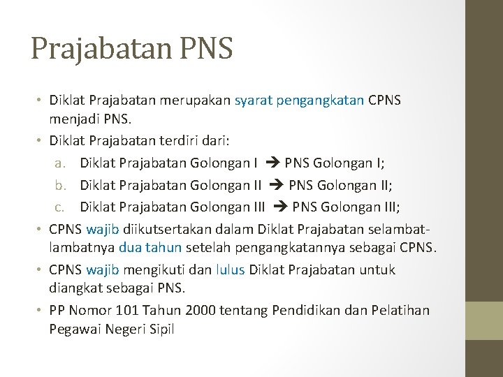 Prajabatan PNS • Diklat Prajabatan merupakan syarat pengangkatan CPNS menjadi PNS. • Diklat Prajabatan