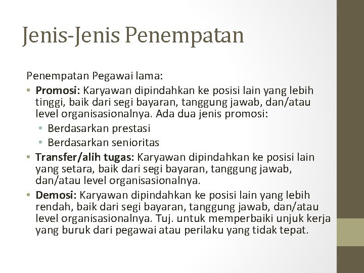 Jenis-Jenis Penempatan Pegawai lama: • Promosi: Karyawan dipindahkan ke posisi lain yang lebih tinggi,