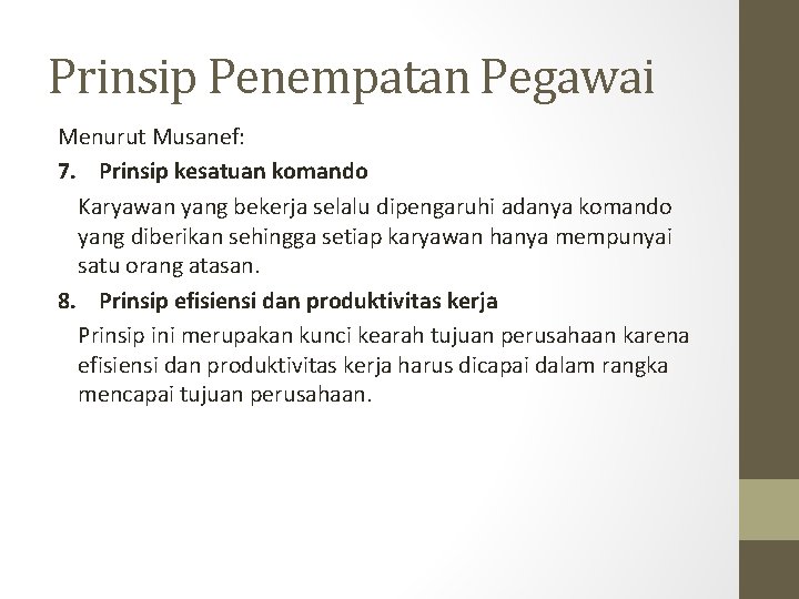 Prinsip Penempatan Pegawai Menurut Musanef: 7. Prinsip kesatuan komando Karyawan yang bekerja selalu dipengaruhi