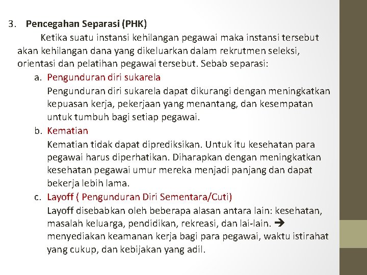 3. Pencegahan Separasi (PHK) Ketika suatu instansi kehilangan pegawai maka instansi tersebut akan kehilangan