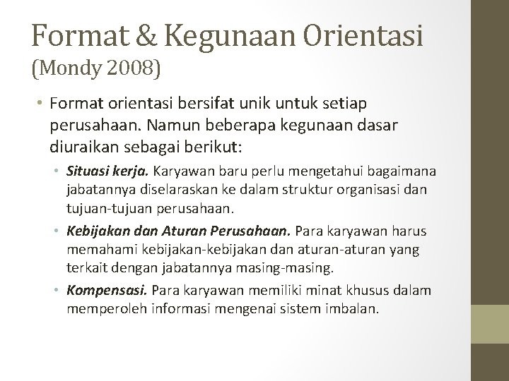 Format & Kegunaan Orientasi (Mondy 2008) • Format orientasi bersifat unik untuk setiap perusahaan.