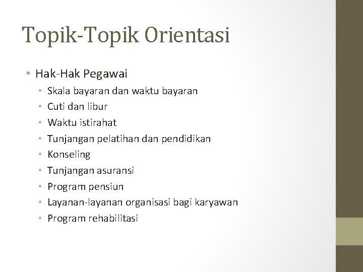 Topik-Topik Orientasi • Hak-Hak Pegawai • • • Skala bayaran dan waktu bayaran Cuti