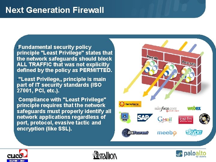 Next Generation Firewall • Fundamental security policy principle "Least Privilege" states that the network