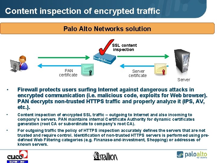 Content inspection of encrypted traffic Palo Alto Networks solution • SSL content inspection •