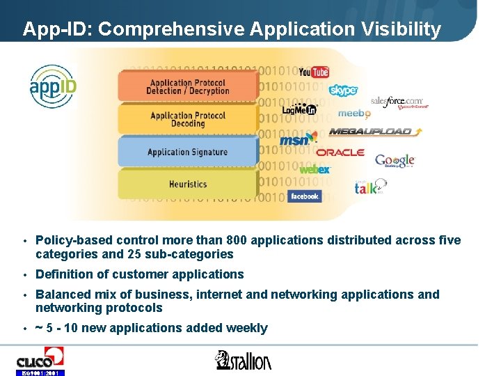 App-ID: Comprehensive Application Visibility • Policy-based control more than 800 applications distributed across five