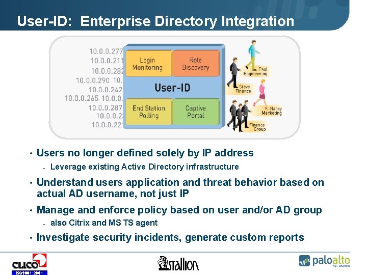User-ID: Enterprise Directory Integration • Users no longer defined solely by IP address -