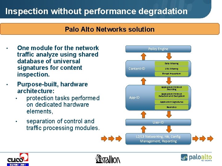 Inspection without performance degradation Palo Alto Networks solution • • One module for the