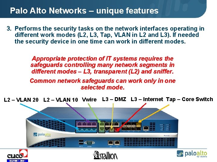 Palo Alto Networks – unique features 3. Performs the security tasks on the network
