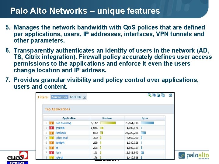 Palo Alto Networks – unique features 5. Manages the network bandwidth with Qo. S