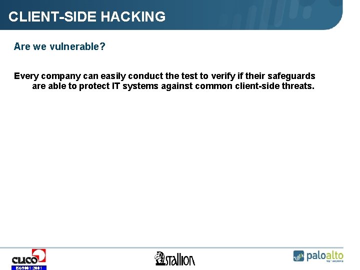 CLIENT-SIDE HACKING Are we vulnerable? Every company can easily conduct the test to verify