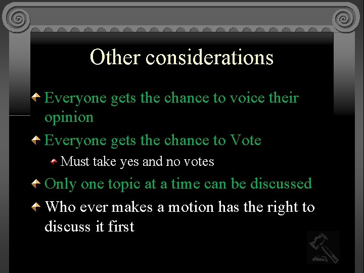 Other considerations Everyone gets the chance to voice their opinion Everyone gets the chance