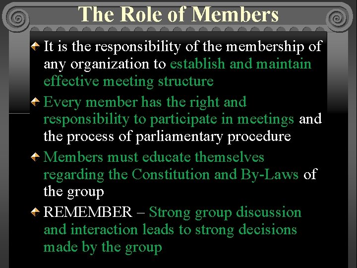 The Role of Members It is the responsibility of the membership of any organization