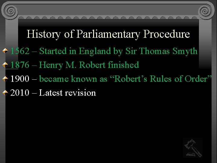 History of Parliamentary Procedure 1562 – Started in England by Sir Thomas Smyth 1876