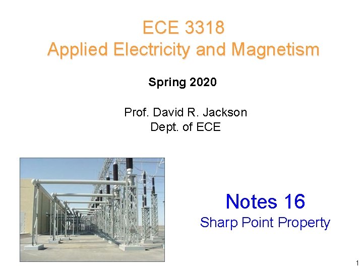 ECE 3318 Applied Electricity and Magnetism Spring 2020 Prof. David R. Jackson Dept. of