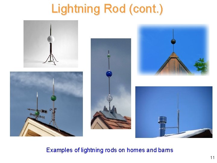 Lightning Rod (cont. ) Examples of lightning rods on homes and barns 11 