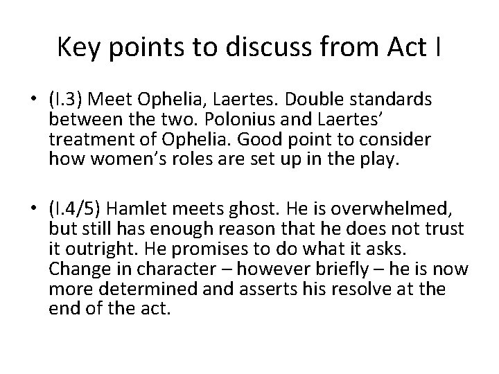 Key points to discuss from Act I • (I. 3) Meet Ophelia, Laertes. Double