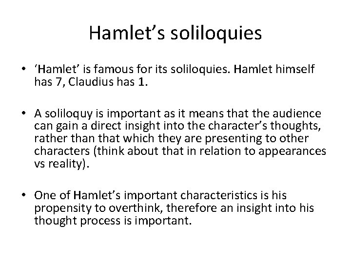 Hamlet’s soliloquies • ‘Hamlet’ is famous for its soliloquies. Hamlet himself has 7, Claudius