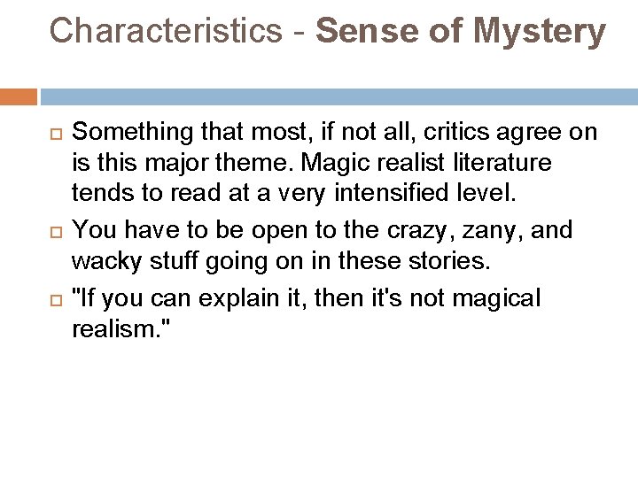 Characteristics - Sense of Mystery Something that most, if not all, critics agree on
