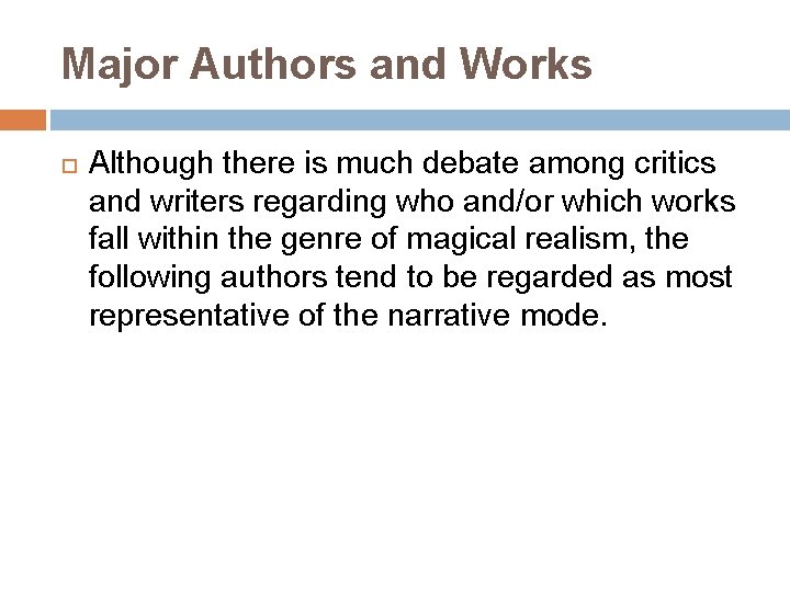 Major Authors and Works Although there is much debate among critics and writers regarding