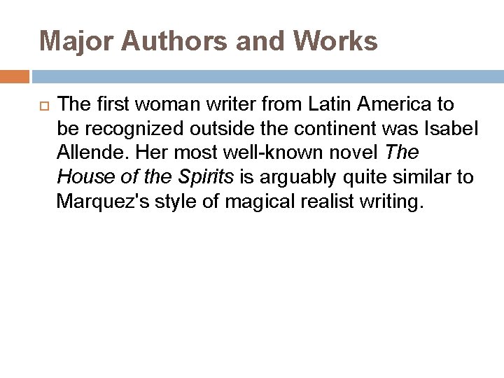 Major Authors and Works The first woman writer from Latin America to be recognized